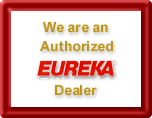 We are an Authorized Eureka Dealer