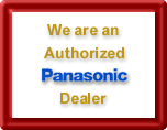 We are an Authorized Panasonic Dealer