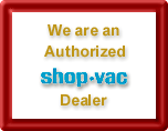 We are an Authorized Shop-Vac Dealer